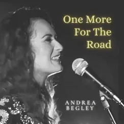 One More for the Road - Single by Andrea Begley album reviews, ratings, credits