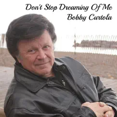 Don't Stop Dreaming of Me by Bobby Curtola album reviews, ratings, credits