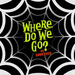 Where Do We Go? Song Lyrics