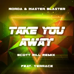 Take You Away (Scott Rill Remix) [feat. Terrace] - Single by Norda & Master Blaster album reviews, ratings, credits