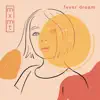 fever dream - Single album lyrics, reviews, download