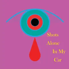 Shots Alone In My Car - Single by JohnnyDaFoo album reviews, ratings, credits