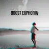 Boost Euphoria: Cathartic Emotional Release album lyrics, reviews, download