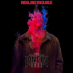 Real Big Trouble - Single by The Lonely Ones album reviews, ratings, credits