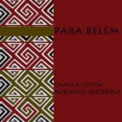 Para Belém - Single by Camila Costa & Rubinho Jacobina album reviews, ratings, credits
