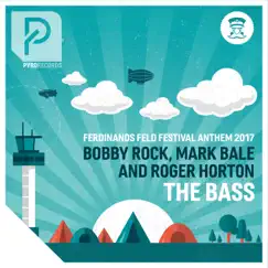 The Bass (Ferdinands Feld Festival Anthem 2017) - Single by Bobby Rock, Mark Bale & Roger Horton album reviews, ratings, credits