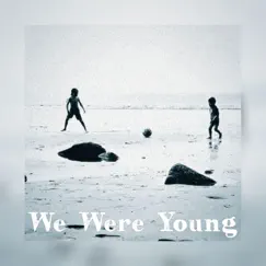 We Were Young (21 Update) Song Lyrics