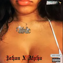 Toxic (feat. Alpha) - Single by Johan album reviews, ratings, credits