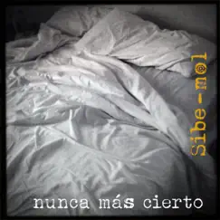 Nunca más cierto - Single by Sibe-mol album reviews, ratings, credits