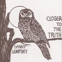 Closer To the Truth - Single by Danny Lamport album reviews, ratings, credits