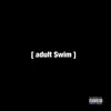 adult $wim (feat. Camo) - Single album lyrics, reviews, download