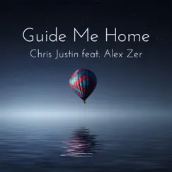 Guide Me Home (feat. Alex Zer) - Single by Chris Justin album reviews, ratings, credits