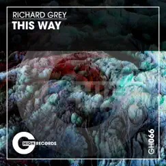 This Way (Extended Mix) - Single by Richard Grey album reviews, ratings, credits