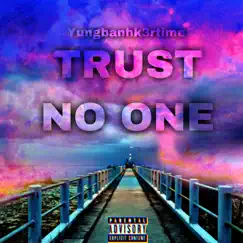 Trust NO ONE - EP by Yungbanshk3rtime album reviews, ratings, credits