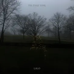 Tis That Time - Single by Lalo album reviews, ratings, credits