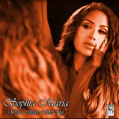 You Make Me Cry - Single by Sophia Maria album reviews, ratings, credits
