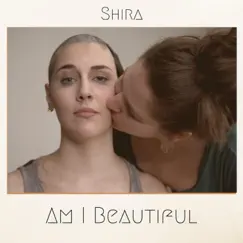 Am I Beautiful - Single by Shira album reviews, ratings, credits