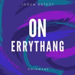 On Errythang (feat. Soldmane) - Single by 1ODUM DEFECT album reviews, ratings, credits