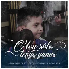 Hoy Sólo Tengo Ganas (Acústica) [feat. Coalicion Hall & Nicholas a.] - Single by Lirika Inverza album reviews, ratings, credits
