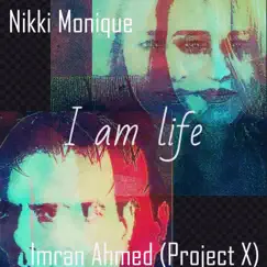 I Am Life (feat. Nikki Monique) Song Lyrics