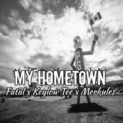 My Hometown (feat. Merkules & Keylow Tee) - Single by Fatal Wordz album reviews, ratings, credits