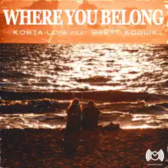 Where You Belong (feat. Brett Koolik) - Single by Kosta Lois album reviews, ratings, credits