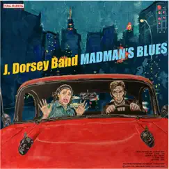 Madman's Blues - Single by J Dorsey Band album reviews, ratings, credits