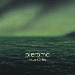 Pleroma - Single by Lucas Côrtes album reviews, ratings, credits