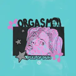 Orgasm Full of Pain (feat. Deante Hitchcock) Song Lyrics