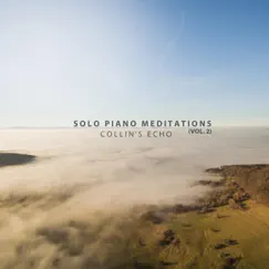 Solo Piano Meditations, Vol. 2 by Collin's Echo album reviews, ratings, credits