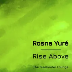 Rise Above - Single by Rosna Yuré album reviews, ratings, credits