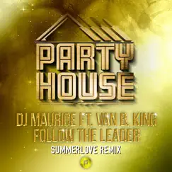 Follow the Leader (feat. Van B. King) [Summerlove Remix] - Single by DJ Maurice album reviews, ratings, credits