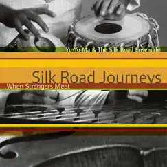Silk Road Journeys: When Strangers Meet (Remastered) by Yo-Yo Ma & Silkroad Ensemble album reviews, ratings, credits