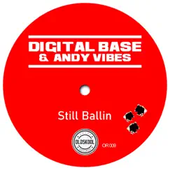 Still ballin - Single by Digital Base & Andy Vibes album reviews, ratings, credits
