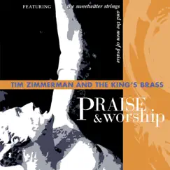 Praise & Worship by The King's Brass, Tim Zimmerman, The Sweetwater Strings & Men of Praise album reviews, ratings, credits