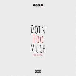 Doin Too Much - Single by Beelo album reviews, ratings, credits