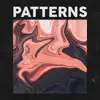 Patterns - Single album lyrics, reviews, download