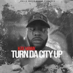 Turn Da City Up by Kay Hawk album reviews, ratings, credits