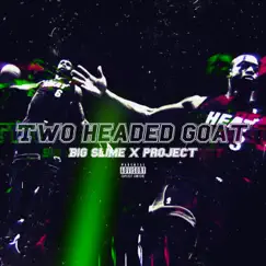 Two Headed Goat by Big Slime & Project album reviews, ratings, credits