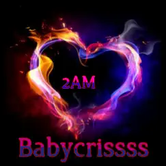 2Am - Single by Babycrissss album reviews, ratings, credits