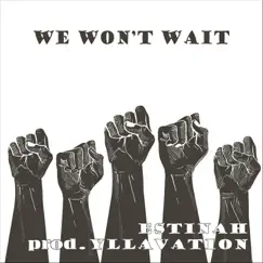 We Won't Wait - Single by Estinah album reviews, ratings, credits