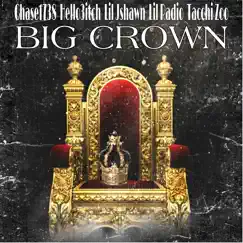 Big Crown (feat. Tacchi Zoo, Lil Jshawn, Lil Radio & Hello3itch) - Single by Chase1738 album reviews, ratings, credits