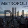 Metropoli - Single album lyrics, reviews, download