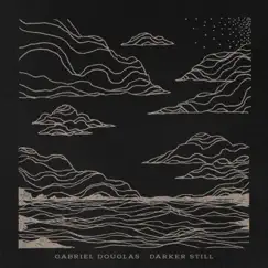 Darker Still by Gabriel Douglas album reviews, ratings, credits