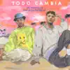 Todo Cambia (feat. Don Patricio) - Single album lyrics, reviews, download