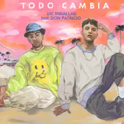 Todo Cambia (feat. Don Patricio) Song Lyrics