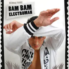 Bam Bam Electroman - Single by George Dare album reviews, ratings, credits