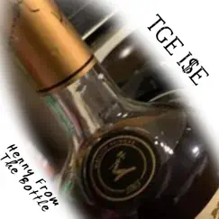 Henny from the Bottle - Single by TGE I$E album reviews, ratings, credits