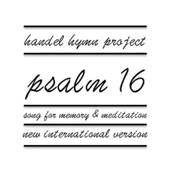 Psalm 16: Song for Memory & Meditation (New International Version) by Handel Hymn Project album reviews, ratings, credits