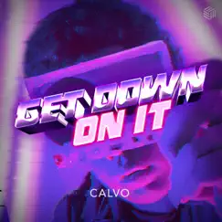 Get Down On It - Single by CALVO album reviews, ratings, credits